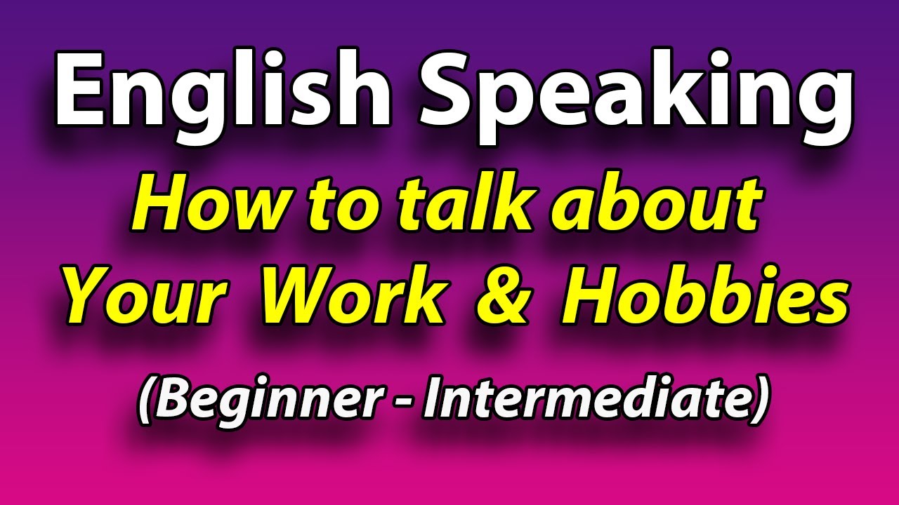 100-english-phrases-talking-about-your-work-hobbies-beginner