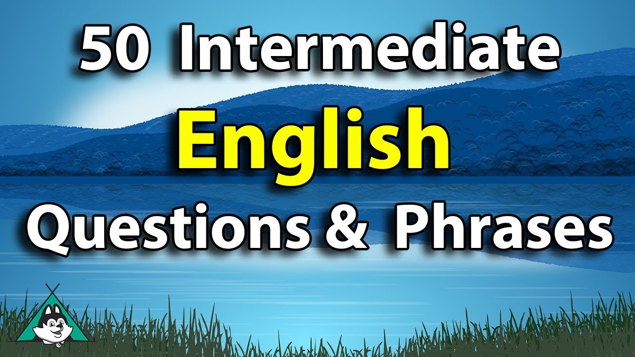 english-speaking-practice-50-intermediate-level-english-questions-and