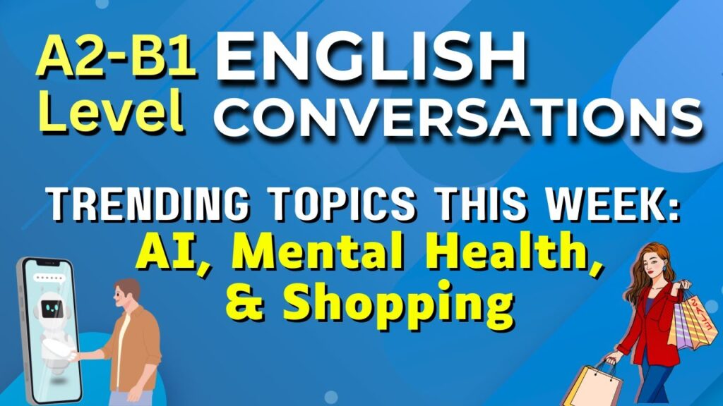 A2-B1 English Conversations for ESL Students: AI, Mental Health & Shopping Trending this week 4 maxresdefault 2